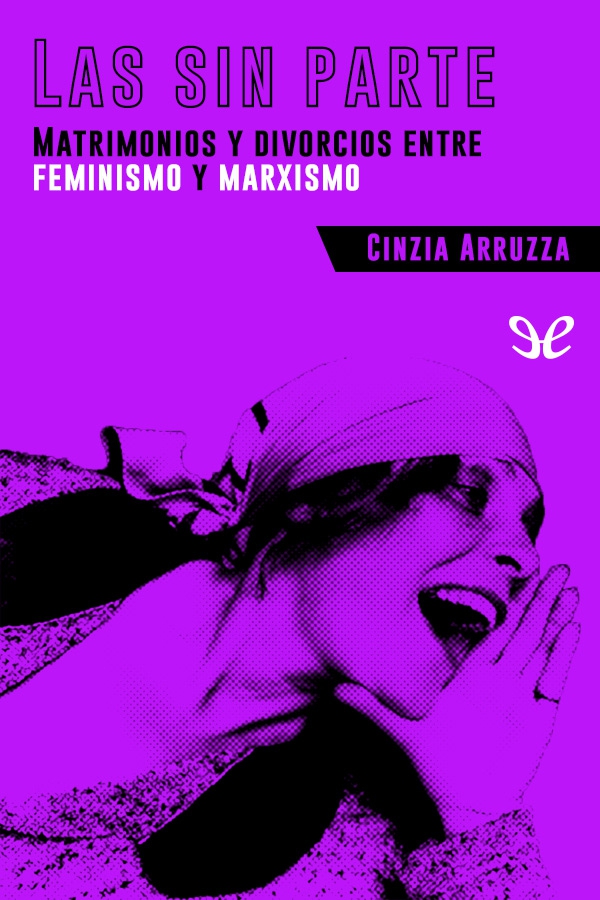 Las sin parte - Matrimonios y divorcios entre feminismo y marxismo